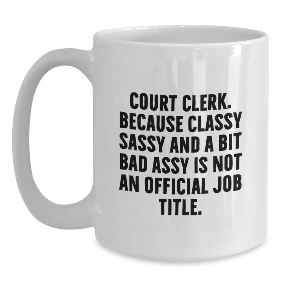 Court Clerk Gift for Him - Classy, Sassy Keepsake White Coffee Mug - Main
