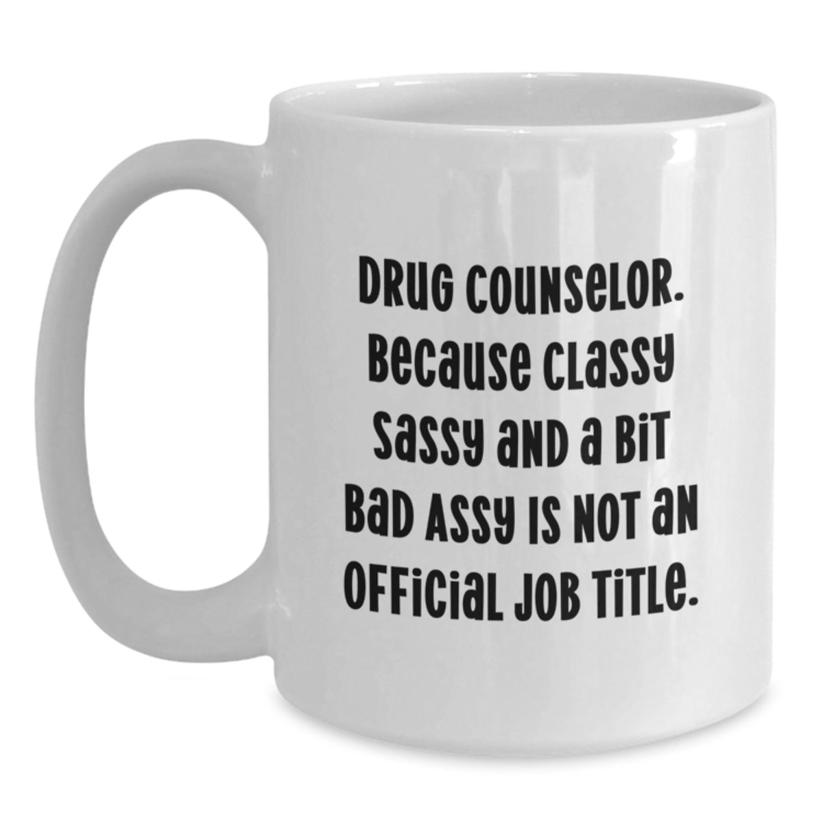 Drug Counselor Gift for Him A Classy, Sassy Keepsake Mug - Main