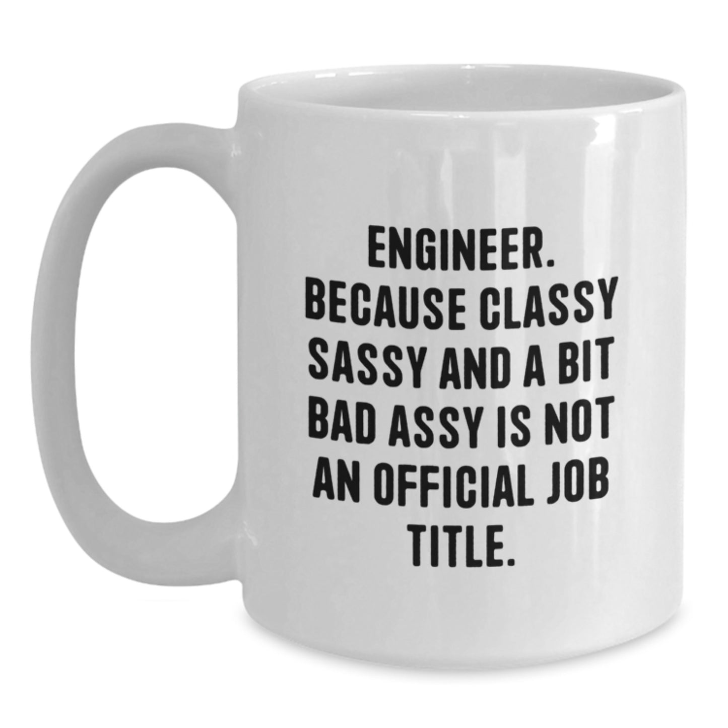 Funny Engineer Gifts for Men - White Coffee Mug, Inspirational Quote, Perfect Christmas Unique Gifts from Friends, Coworkers or Family - Main