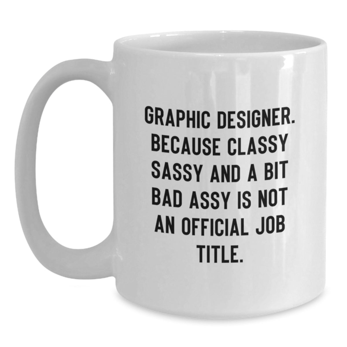 Graphic Designer Gift for Him - Classy, Sassy, and Bad Assy Keepsake Mug - Main