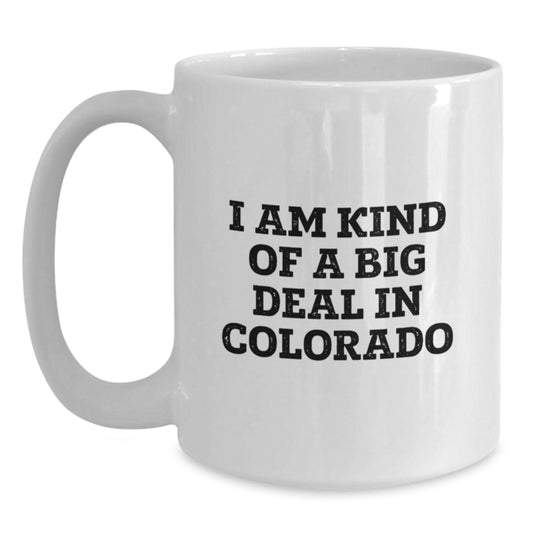 Colorado Gifts for Men and Women, Funny Coffee Mug White, I 'm Kind Of A Prime Selection In Colorado Gifts from Family, Friends, or Coworkers - Main