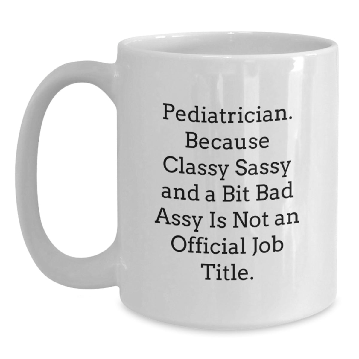 Pediatrician Keepsake Gift for Him - Classy, Sassy, And A Bit Bad Assy - Main
