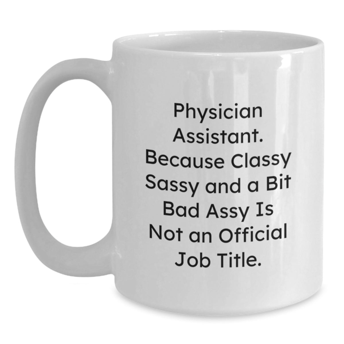 Physician Assistant Gift for Him - Classy, Sassy Keepsake Coffee Mug - Main