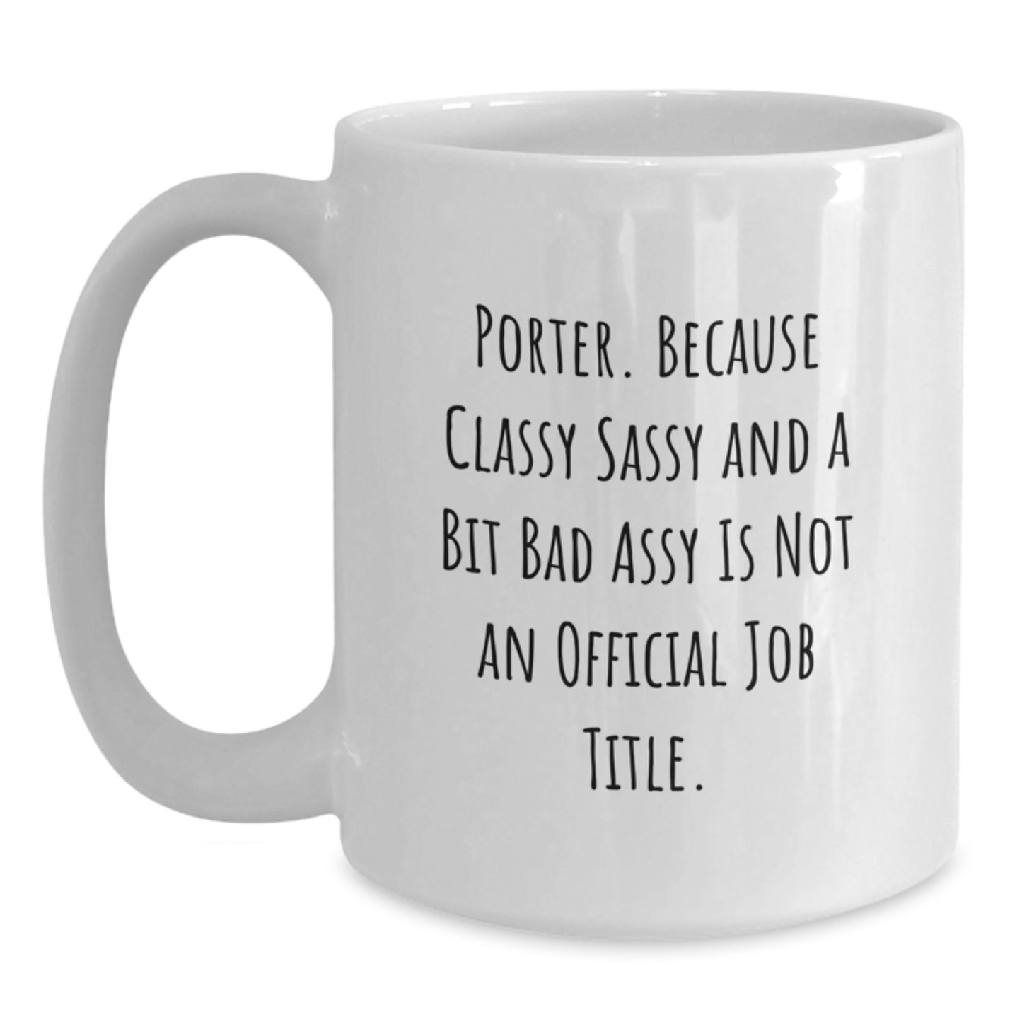 Funny Graduation Gifts for Porter - White Coffee Mug Quote: 'Cause Classy Sassy And A Bit Fearlessy Is Not Official, Gifts from Men to Friends, Porter Gifts - Main