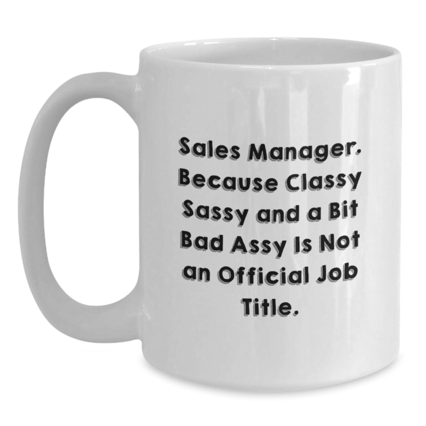 Funny Sales Manager Gifts, White Coffee Mug with Sassy Quote, Christmas Unique Presents for Sales Managers - Main