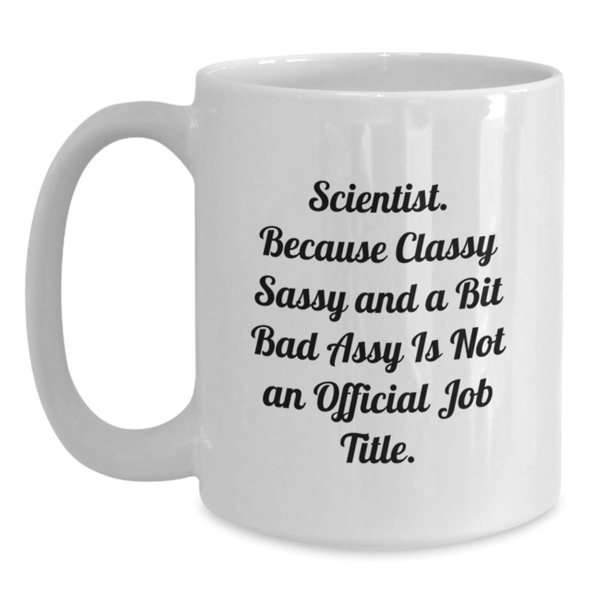 White Coffee Mug Gift For Coworkers - Scientist Idea, Classy Sass - Main