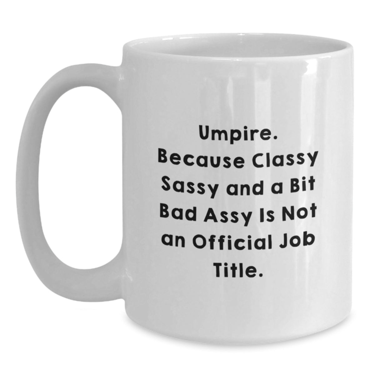 Umpire Gift for Him Classy, Sassy Keepsake Coffee Mug - Main