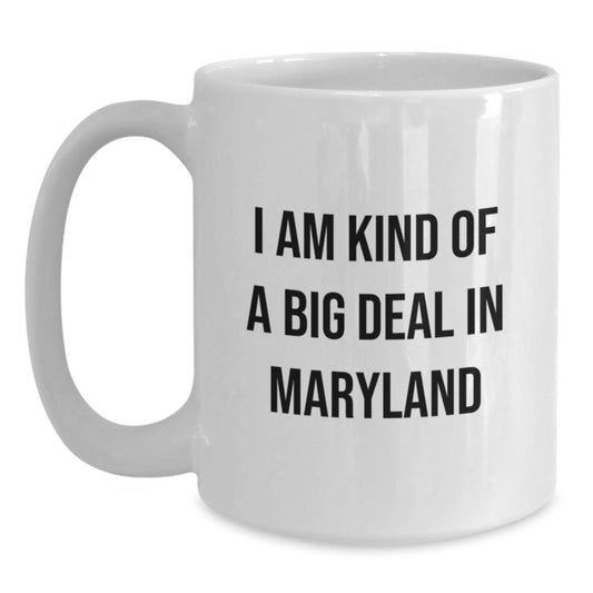 Maryland Gifts from Friends, Unique Birthday Unique Gifts for Maryland, Funny White Coffee Mug I Am Kind Of A Prime Selection In Maryland - Main