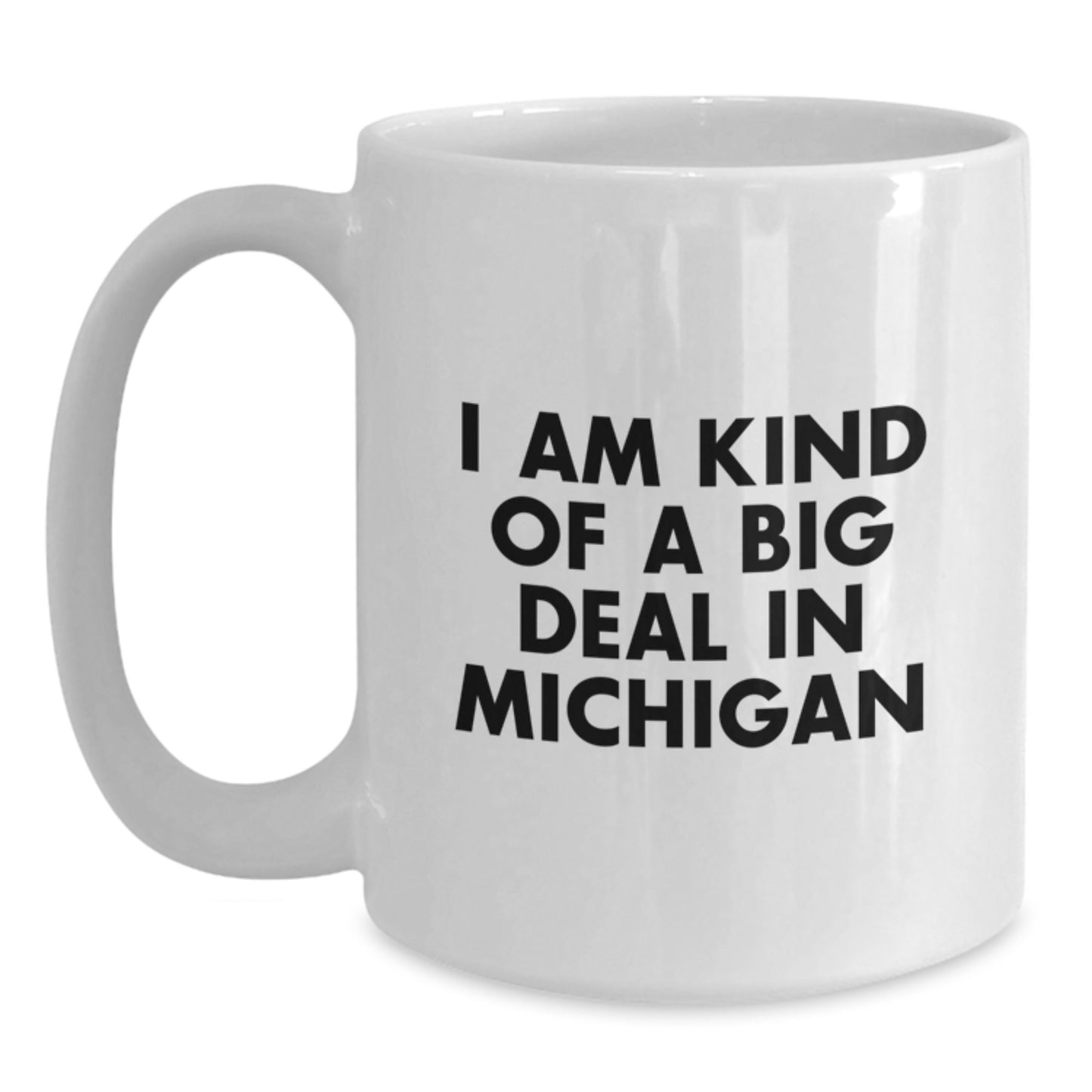 Funny Michigan Gifts for Men Dad from Michigan - White Coffee Mugs with I Am Kind Of A Prime Selection In Michigan Quote for Father's Day Unique Gifts - Main