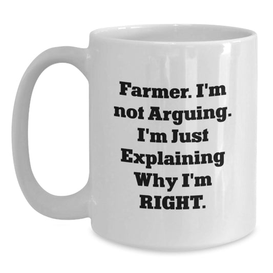 Funny Farmer Gifts from Friends for Graduation Celebration White Coffee Mug - 'I'm Not Arguing. I'm Just Explaining Why I'm Right.' - Main