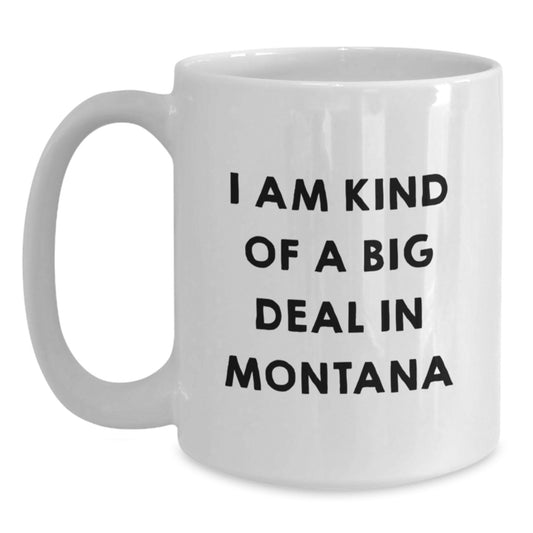 Funny Montana Gifts for Men, I Am Kind Of A Prime Selection In Montana White Coffee Mug, Birthday Unique Presents - Main