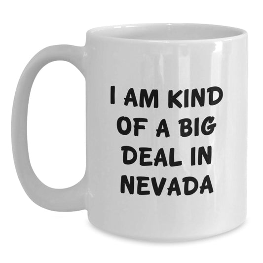 Funny Nevada Gifts for Men - I Am Kind Of A Prime Selection In Nevada White Ceramic Coffee Mugs for Graduation - Main
