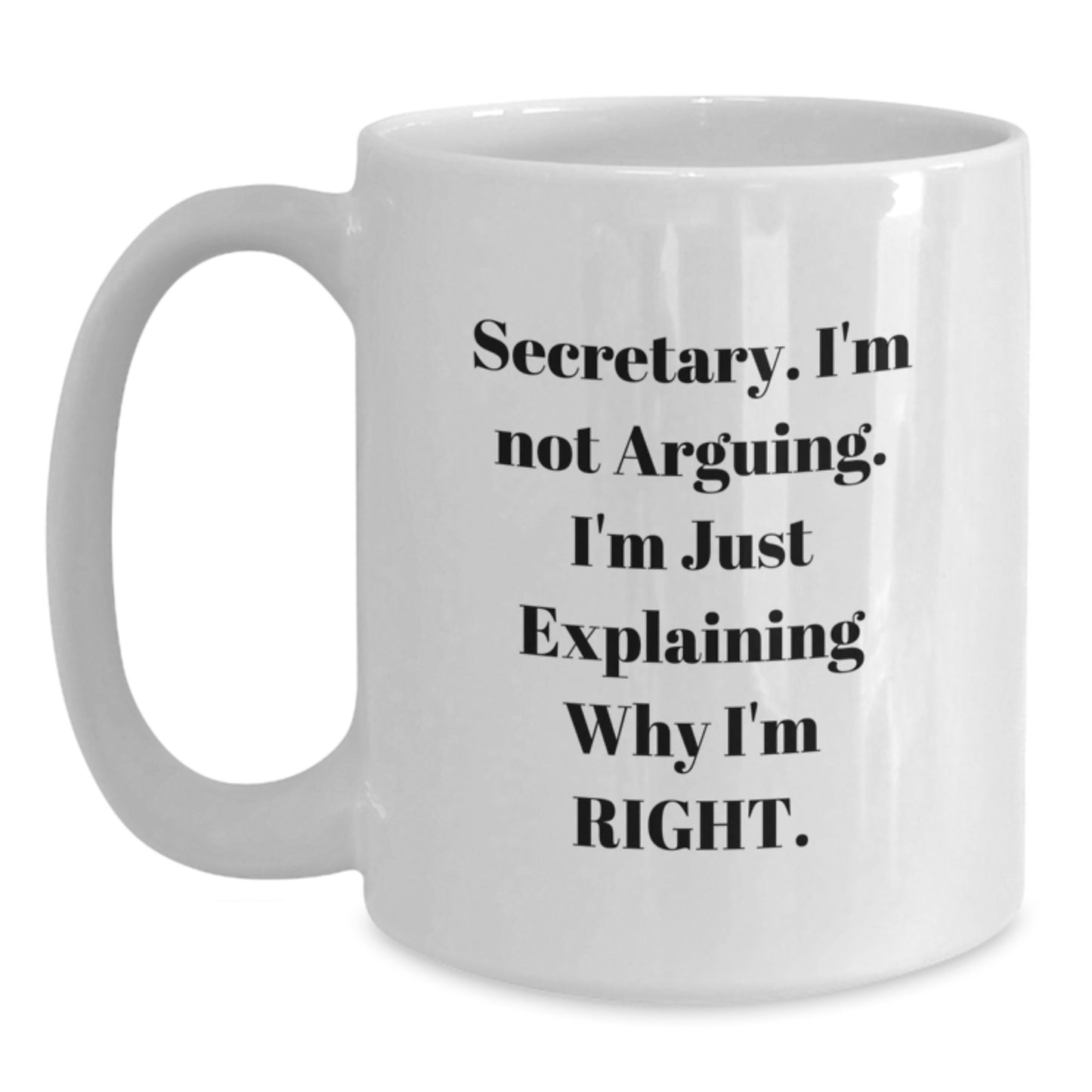Funny Secretary Gifts from Friends - 'I'm Not Arguing I'm Explaining Why I'm Right' Christmas Unique White Coffee Mugs for Women Secretary Coworkers Family - Main