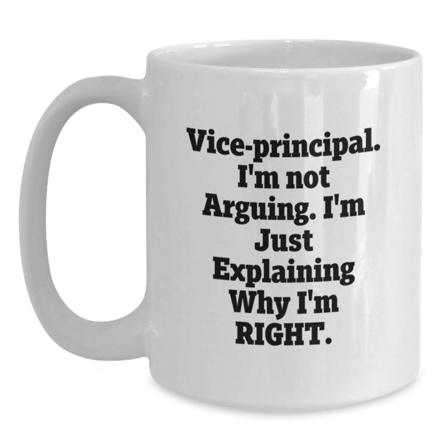 Vice-Principal Humor Gifts from Family, White Coffee Mugs for Christmas Unique Office Accessories, Funny Quotes for Vice-Principal, Explaining Why I'm Right Mug - Main