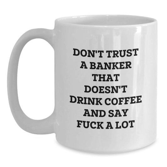 Funny Banker Gifts, White Coffee Mug for Banker, Unique Christmas Unique Gifts from Friends, Funny Coffee Mug for Banker - Main