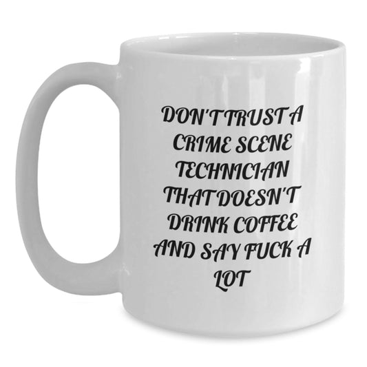 Funny Crime Scene Technician Gifts from Family for Men and Women - White Coffee Mug - Don't Trust A Crime Scene Technician That Doesn't Drink Coffee And Say F--k A Lot - Main