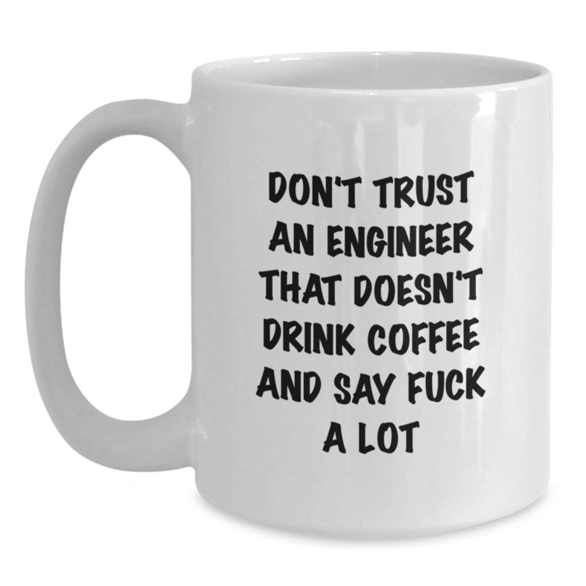 Christmas Gift for Her - Funny Engineer Mug - Don't Trust An Engineer's - Main
