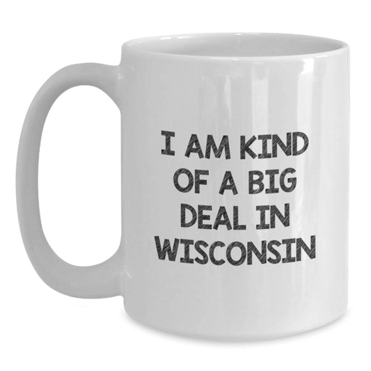 Wisconsin Gifts For Men, Funny Quote White Coffee Mug, Gifts from Friends, Christmas Unique Gifts - Main
