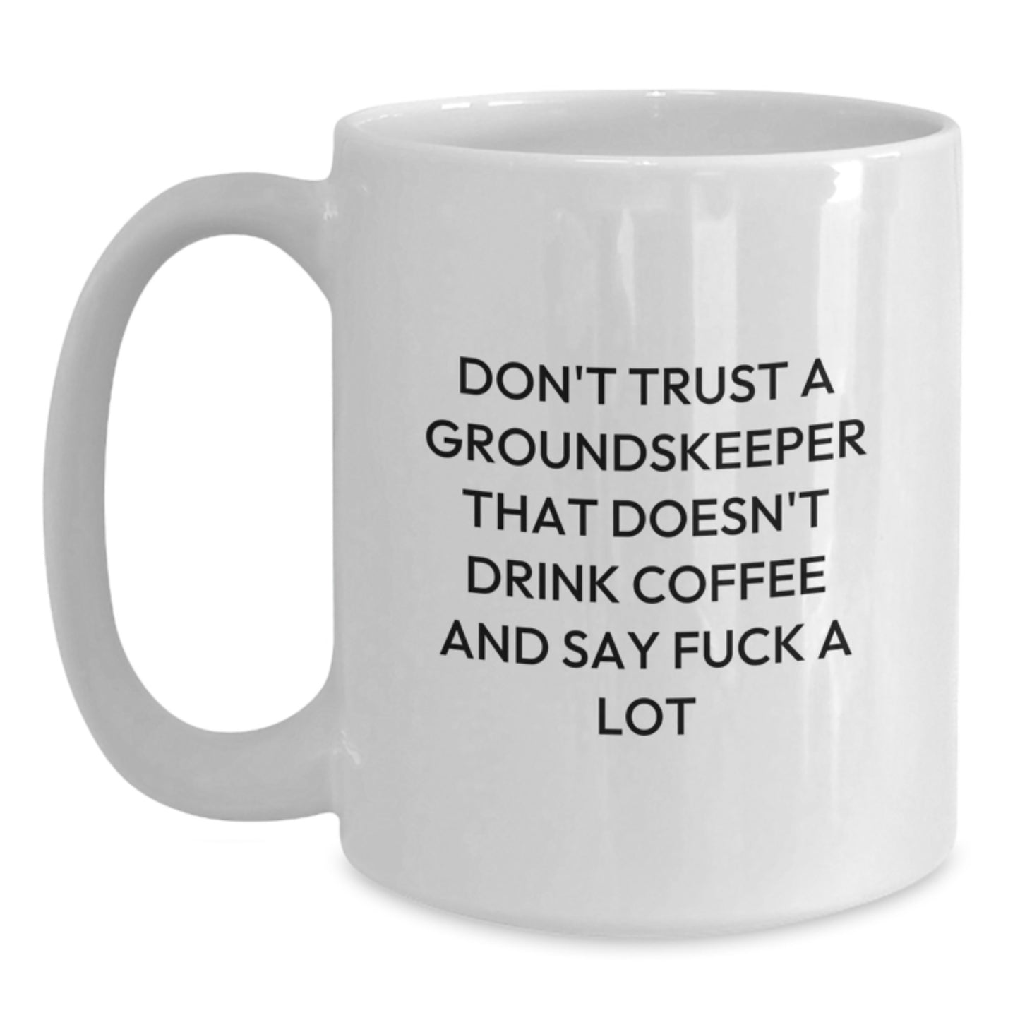 Funny groundskeeper Gifts from Friends, Unique White Coffee Mug for Men, Funny Graduation Unique Gifts for groundskeeper - Main