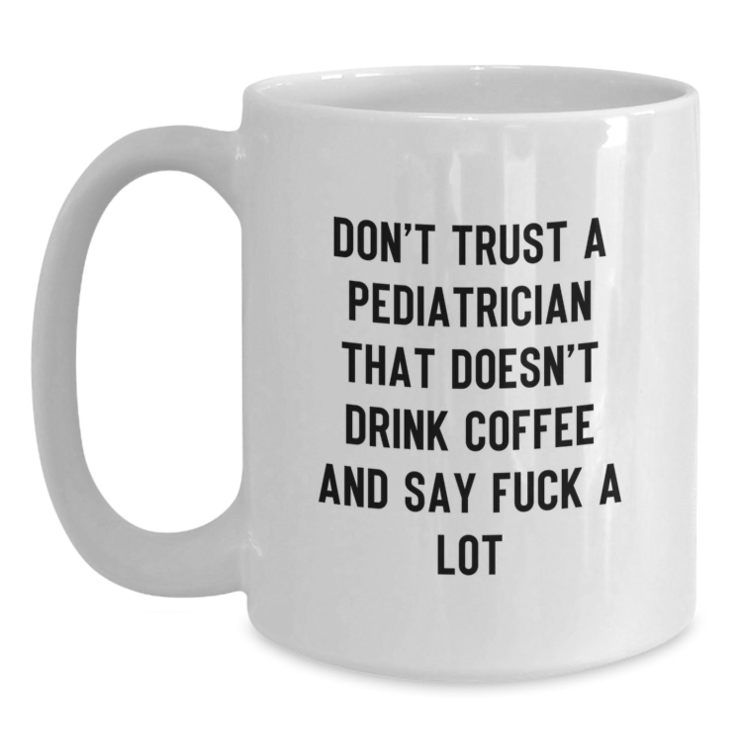 Funny Gifts from Family and Friends for Pediatrician Men and Women - Unique White Coffee Mug for Graduation - Main