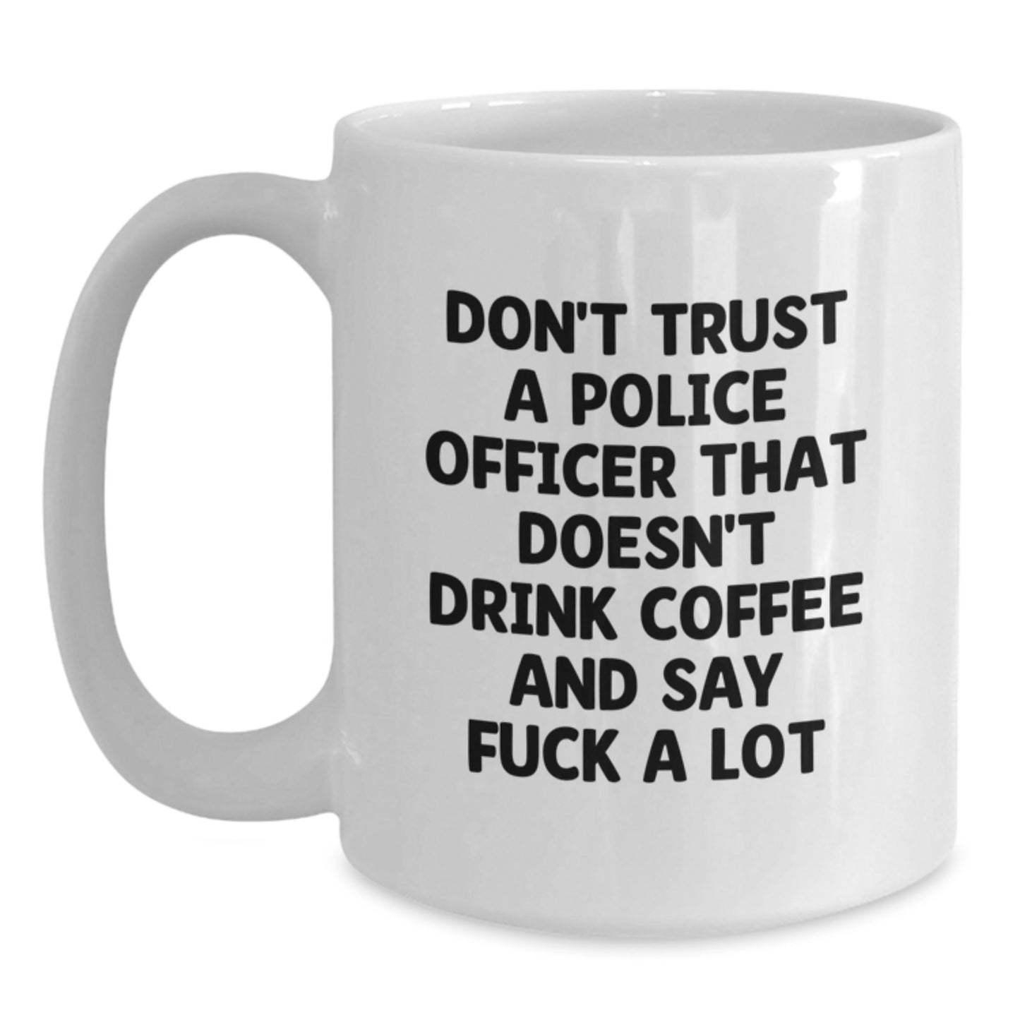 Police Officer White Coffee Mug Funny Quote for Graduation Unique Gifts from Men Friends - Main