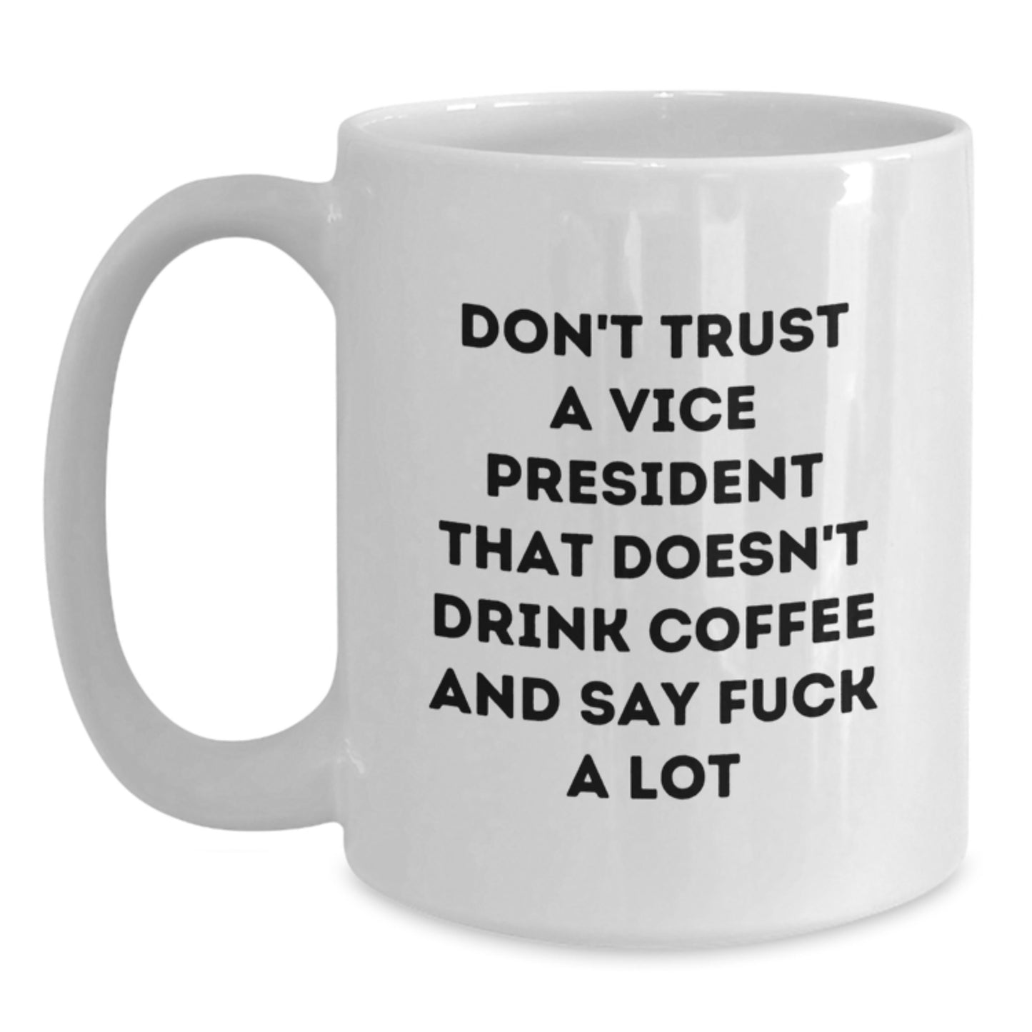 Funny Vice President Gifts: White Coffee Mug, Vice President Quote, Gifts from Friends for the Boss, Perfect Graduation Unique Gifts - Main
