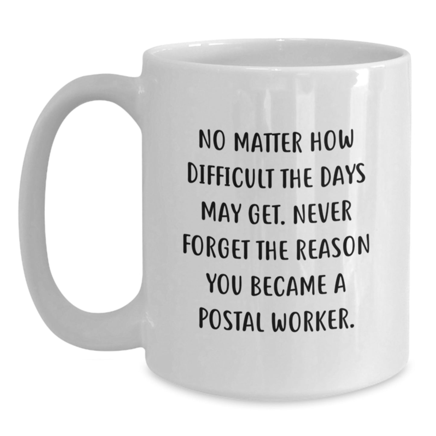 Gifts from Postal Worker Coworkers - White Coffee Mug for Postal Worker Friends, Inspirational Quote, 11oz or 15oz Capacity, Ceramic Material, Christmas Unique Gifts - Main
