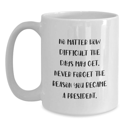 President White Coffee Mug, Funny Quote, Gifts from Friends for Him, Christmas Unique Presents - Main