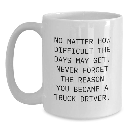 Gifts for Truck Drivers - Inspirational White Coffee Mug, Funny Truck Driver Gifts from Friends, Family, or Coworkers for Christmas Unique Presents - Main