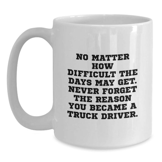Funny Truck Driver Gifts from Friends for the Men and Women Who Keep America Moving, White Coffee Mug - Inspirational Quote for Christmas Unique Presents - Main
