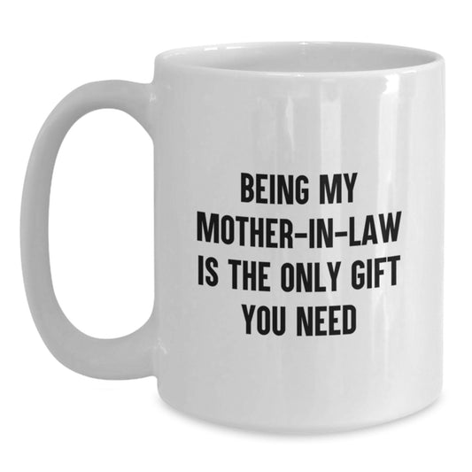 Funny Mom-in-law Gifts from Men Women Friends Family - Unique Valentine's White Coffee Mug - Being My Mom-in-law Is The Only Gift You Need - Main