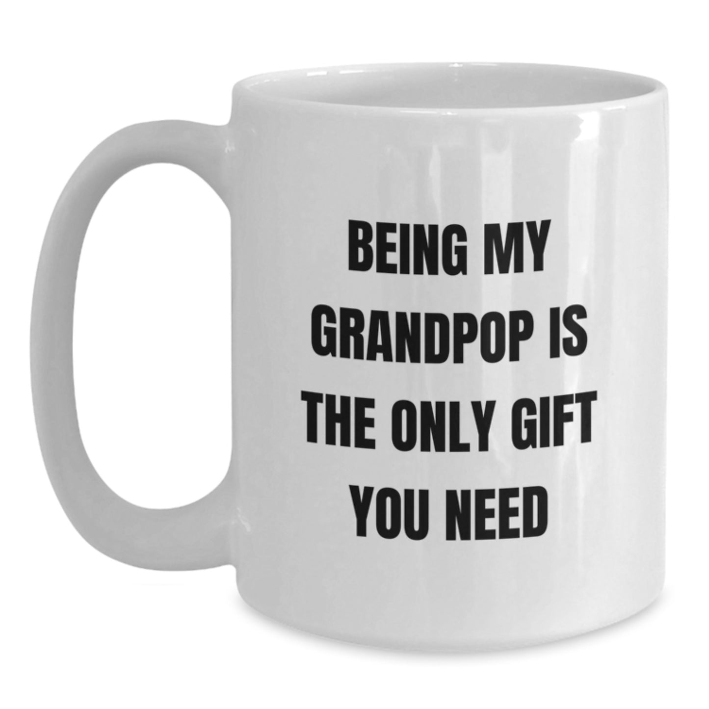Funny Grandpop Gifts, Unique White Coffee Mug for Him, Being My Grandpop Is The Only Gift You Need, Ideal Gift for Graduation, Gifts from Family to Grandpop - Main