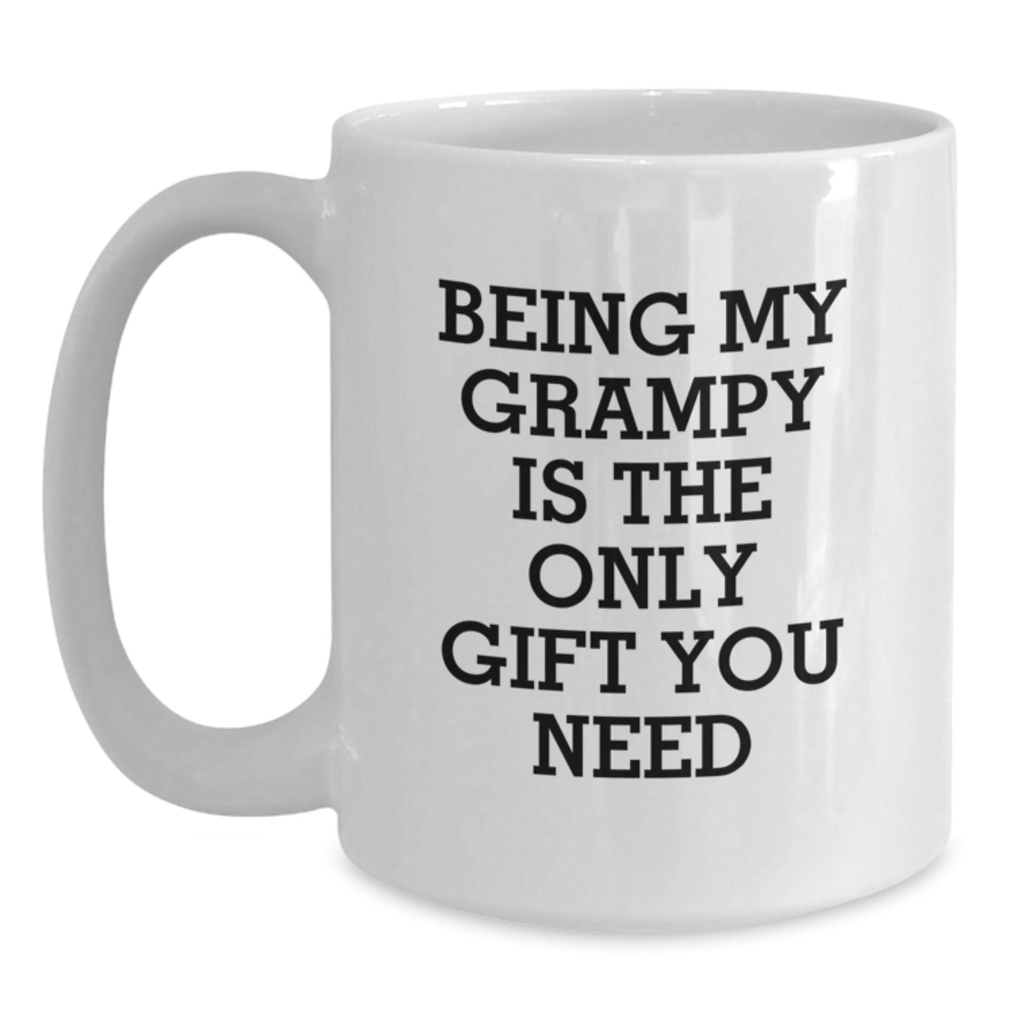 Funny Grampy Gifts for Him, White Coffee Mug with Being My Grampy Is The Only Gift You Need Quote, Gifts from Men to Grampy - Main