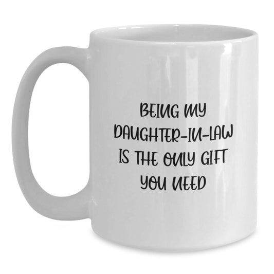 Funny Daughter-in-law Gifts from Men to Daughter-in-law, White Coffee Mug with Christmas Unique Gifts, Being My Daughter-in-law Is The Only Gift You Need Quote - Main