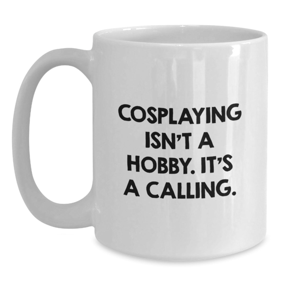 Cosplaying Keepsake Gift for Him - A Calling Quote Coffee Mug - Main