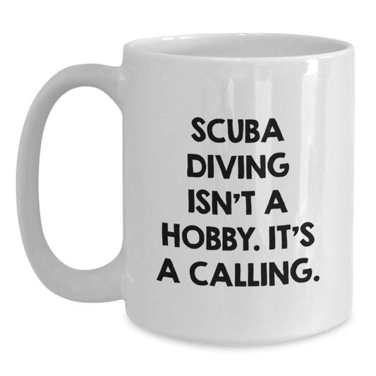 Scuba Diving Enthusiasts Gifts from Friends and Family - White Coffee Mug with Funny Quote - Main