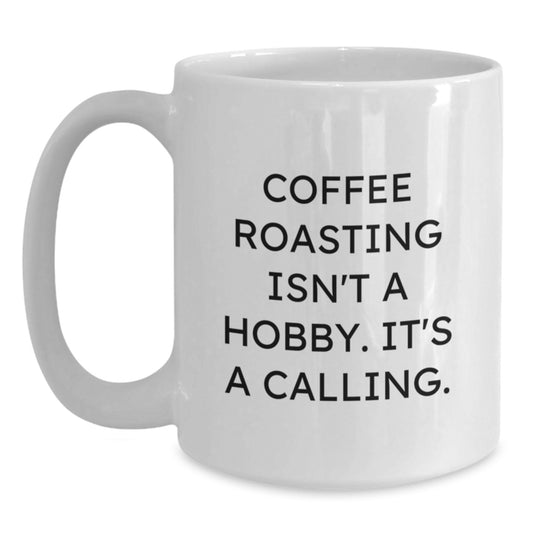 Coffee Roasting Enthusiasts Gifts - Funny White Coffee Mug, Perfect for Men, Women, or Friends Who Love Coffee Roasting - Unique Christmas Unique Gifts - Main