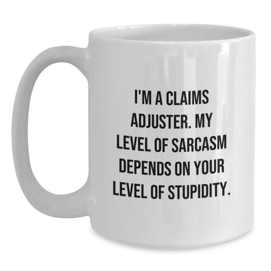 Funny Claims Adjuster Gifts for Men and Women - White Coffee Mug with Sarcasm Quote, Perfect for Graduation and Work Friends - Main