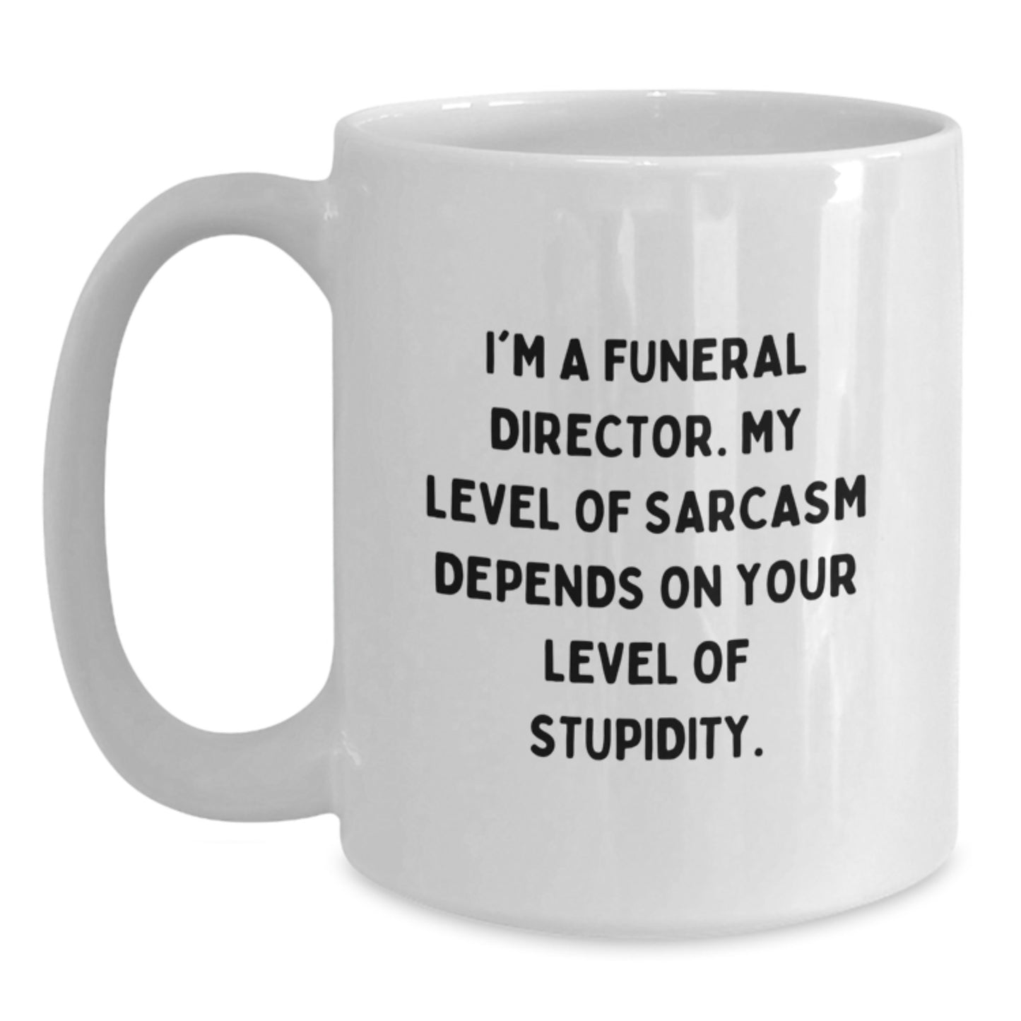 Funny Sarcasm Gifts for Funeral Director, White Coffee Mug, Gifts from Men to Friends, Unique Graduation Unique Gifts - Main