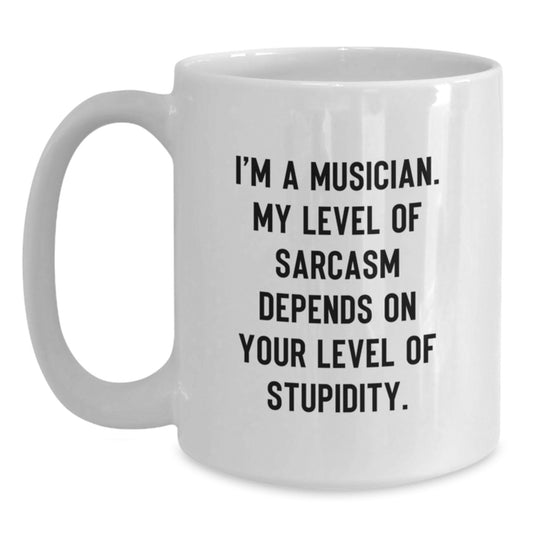 Funny Musician Gifts, Sarcasm Inspired White Coffee Mug, Graduation Unique Gifts for Musician Friends - Main