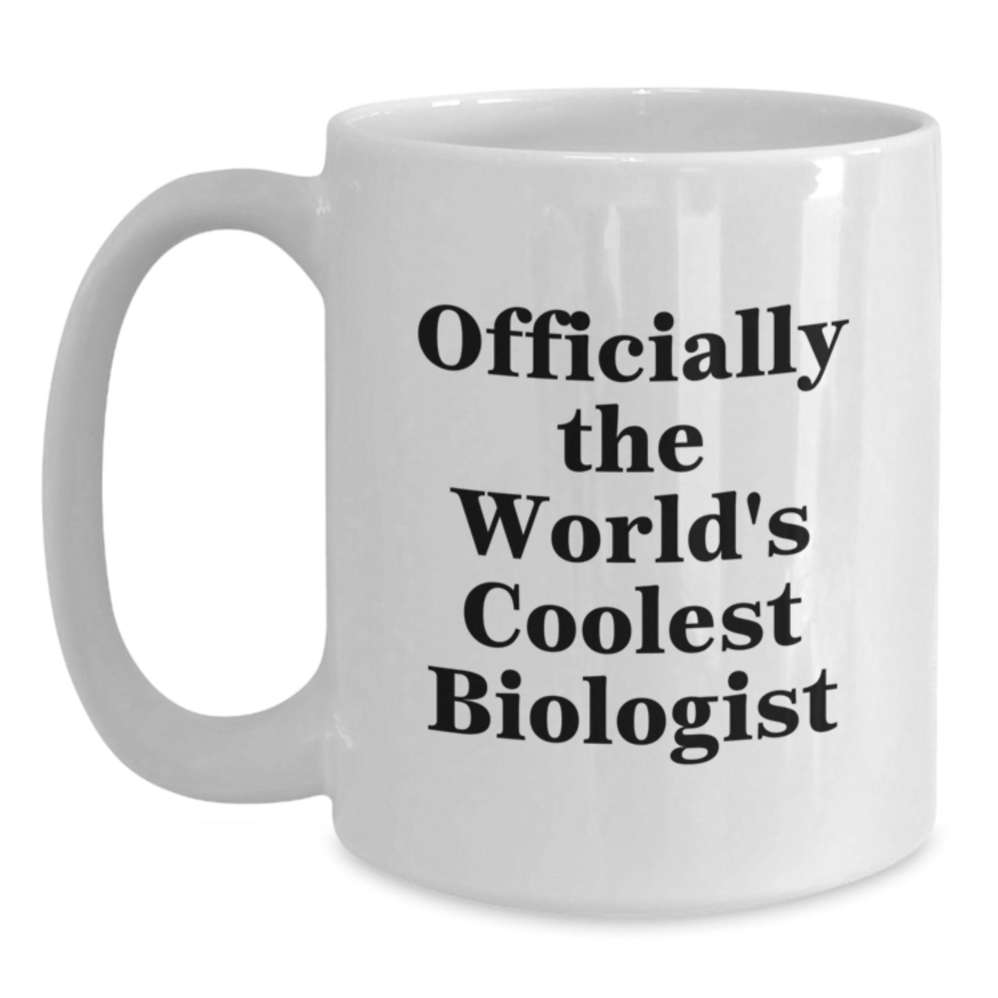 Funny Biologist Gifts from Friends for Graduation, Officially The World's Coolest Biologist White Coffee Mug, 11oz or 15oz Capacity - Main