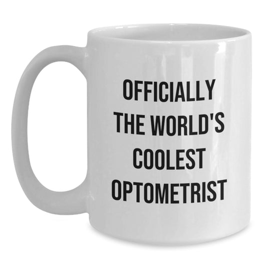 Funny Optometrist Gifts from Friends, Unique White Coffee Mugs for Graduation, 'Officially The World's Coolest Optometrist' Quote, Gifts for Optometrist, White Coffee Mug, Optometrist Mug - Main