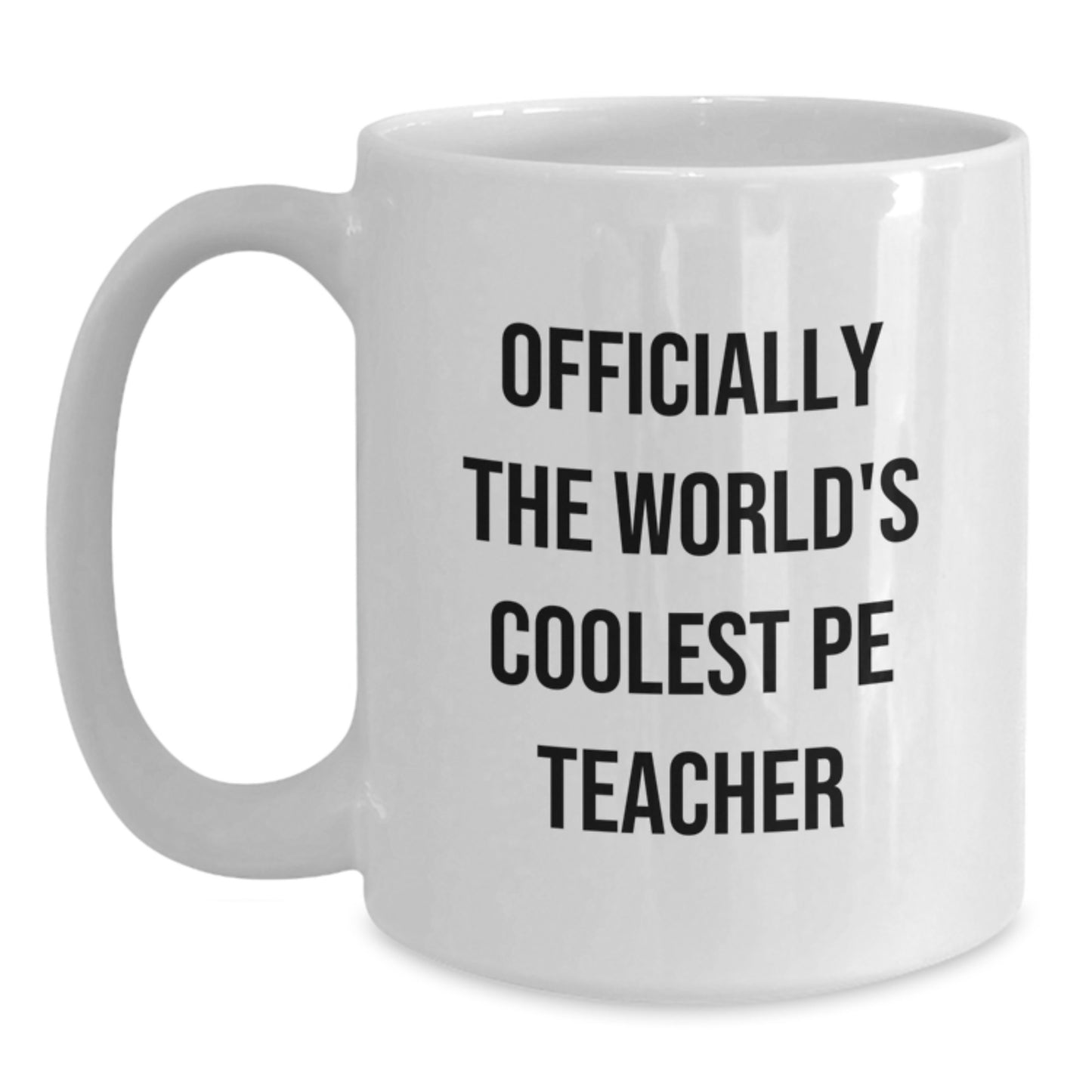 Funny PE Teacher Gifts White Coffee Mugs Gifts from Friends for Men - PE Teacher White Coffee Mug Officially The Worlds Coolest - Main
