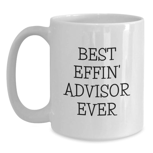 Funny Advisor Gifts from Friends, Best Effin' Advisor Ever Quote on White Ceramic Coffee Mug, Graduation Unique Gifts for Advisor - Main