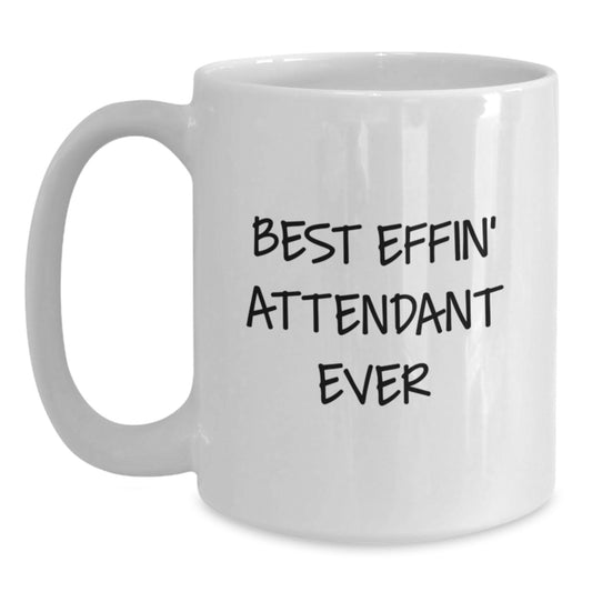 Funny Attendant Graduation Gifts from Friends - Best Effin' Attendant Ever Quote on White Coffee Mug, 11oz or 15oz Capacity, Ceramic, Microwave, and Dishwasher Safe - Main