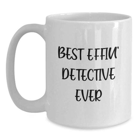 Funny Christmas Unique Gifts for Detective Friends, White Coffee Mug with Best Effin' Detective Ever Quote, Gifts from Friends - Main