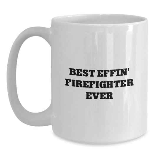 Funny Firefighter Gifts for Men Christmas Unique Mug Best Effin' Firefighter Ever - Main