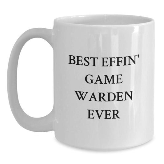 Funny Game Warden Gifts White Coffee Mug for Men or Women, Best Effin' Ever Quote, White Coffee Mug for Graduation Unique Gifts from Friends, Coworkers, or Family - Main