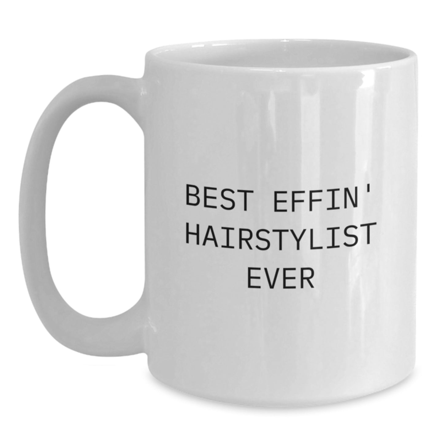 Funny Hairstylist Gifts for Men from Best Effin' Hairstylist Ever Graduation Unique Gifts White Coffee Mug - Main