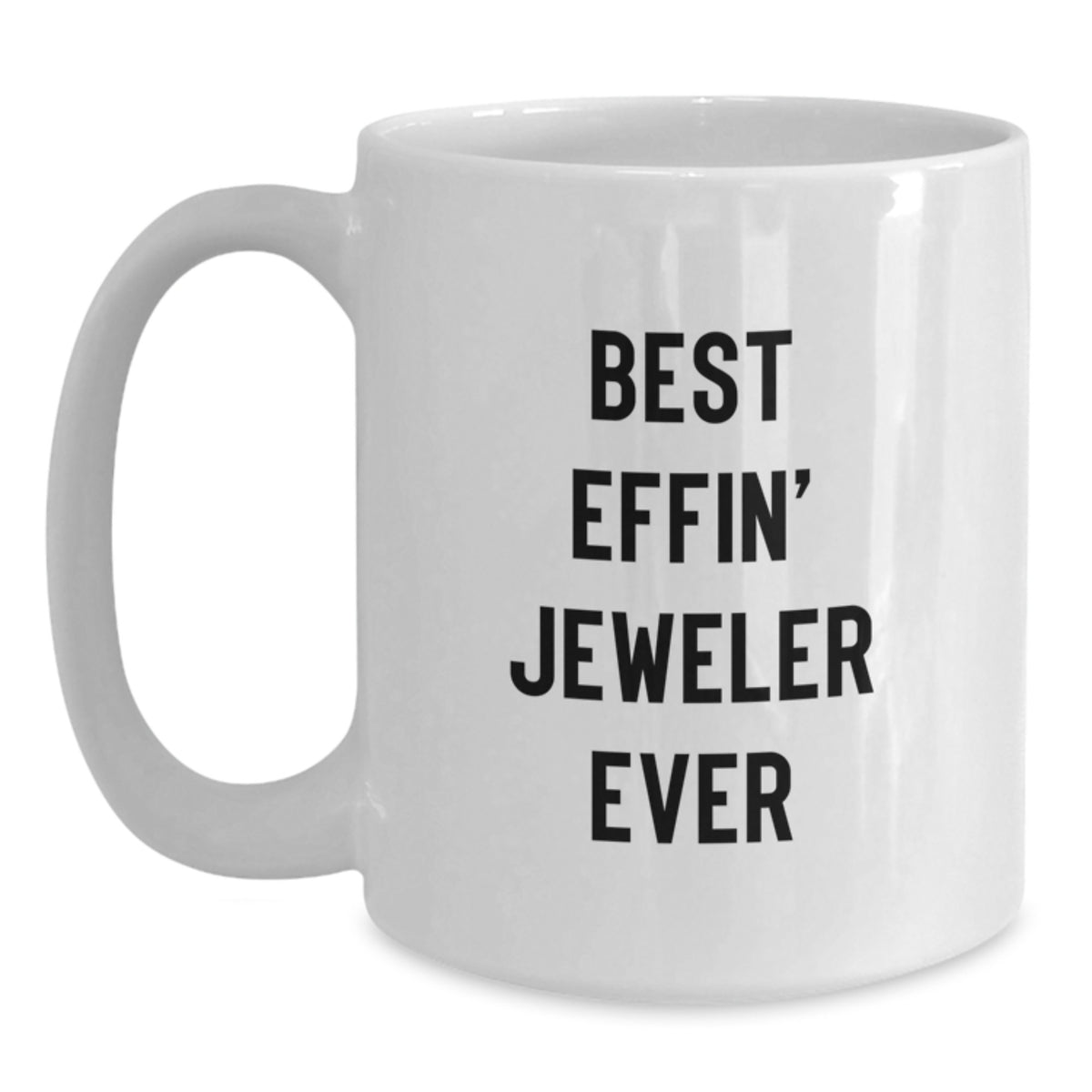 Funny White Coffee Mug Gifts for the Best Effin' Jeweler Ever - White Ceramic Mug, Microwave and Dishwasher Safe, Unique Christmas Unique Gifts from Friends or Family - Main